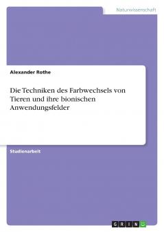 Die Techniken des Farbwechsels von Tieren und ihre bionischen Anwendungsfelder