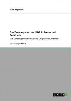 Das Zensursystem der DDR in Presse und Rundfunk