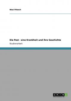 Die Pest - eine Krankheit und ihre Geschichte