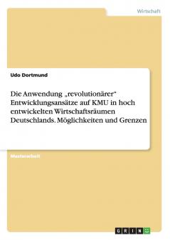 Die Anwendung revolution��rer Entwicklungsans��tze auf KMU in hoch entwickelten Wirtschaftsr��umen Deutschlands. M��glichkeiten und Grenzen