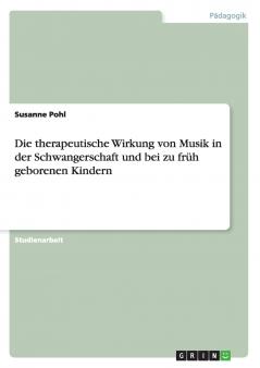 Die therapeutische Wirkung von Musik in der Schwangerschaft und bei zu fr��h geborenen Kindern