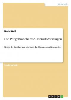 Die Pflegebranche vor Herausforderungen