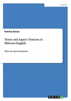 Tense and Aspect Systems in Hiberno-English