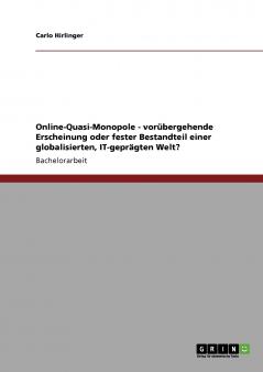 Online-Quasi-Monopole -  vorübergehende Erscheinung oder fester Bestandteil einer globalisierten IT-geprägten Welt?