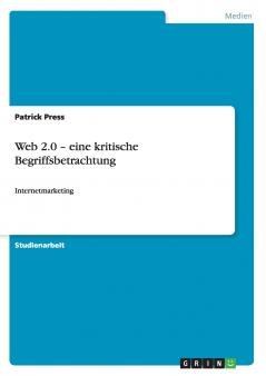 Web 2.0 - eine kritische Begriffsbetrachtung