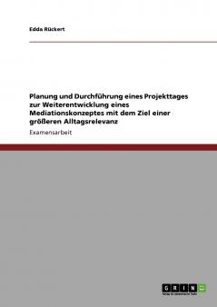 Planung und Durchführung eines Projekttages zur Weiterentwicklung eines Mediationskonzeptes mit dem Ziel einer größeren Alltagsrelevanz