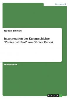 Interpretation der Kurzgeschichte Zentralbahnhof von G��nter Kunert