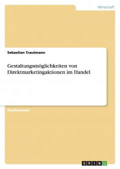Gestaltungsmöglichkeiten von Direktmarketingaktionen im Handel