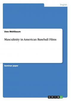 Masculinity in American Baseball Films