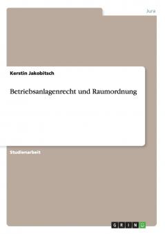 Betriebsanlagenrecht und Raumordnung