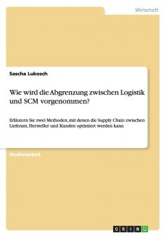 Wie wird die Abgrenzung zwischen Logistik und SCM vorgenommen?