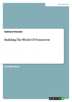 Building The World Of Tomorrow