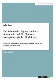 Der krisenhafte Beginn ersehnter Autonomie und die Chancen sozialpädagogischer Begleitung