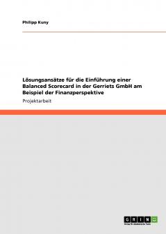 Lösungsansätze für die Einführung einer Balanced Scorecard in der Gerriets GmbH am Beispiel der Finanzperspektive