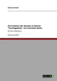 Die Funktion der Sprache im Roman Feuchtgebiete von Charlotte Roche