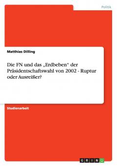 Die FN und das „Erdbeben der Präsidentschaftswahl von 2002 - Ruptur oder Ausreißer?
