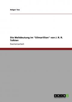Die Weltdeutung im Silmarillion von J. R. R. Tolkien