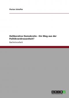 Deliberative Demokratie - Ein Weg aus der Politikverdrossenheit?