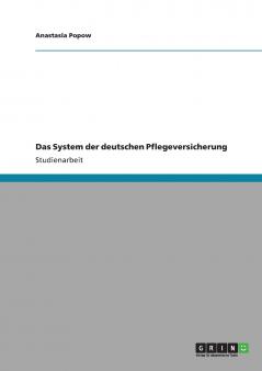 Das System der deutschen Pflegeversicherung