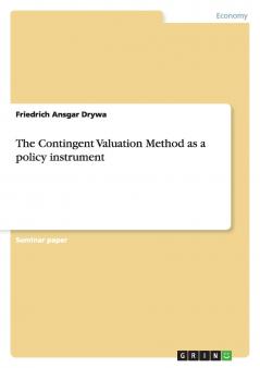 The Contingent Valuation Method as a policy instrument
