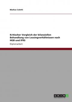 Kritischer Vergleich der bilanziellen Behandlung von Leasingverhältnissen nach HGB und IFRS