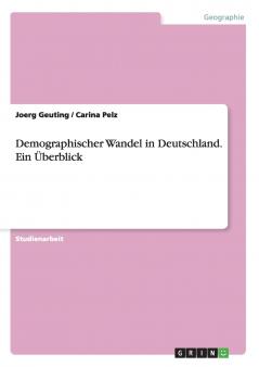 Demographischer Wandel in Deutschland. Ein Überblick