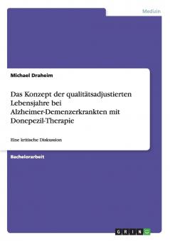 Das Konzept der qualit��tsadjustierten Lebensjahre bei Alzheimer-Demenzerkrankten mit Donepezil-Therapie