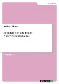 Bodenerosion und Böden Nordwestdeutschlands