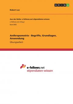 Anthropometrie - Begriffe Grundlagen Anwendung