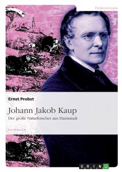 Johann Jakob Kaup - Der große Naturforscher aus Darmstadt