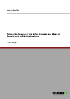 Rahmenbedingungen und Entwicklungen des Student Recruitment auf Hochschulebene