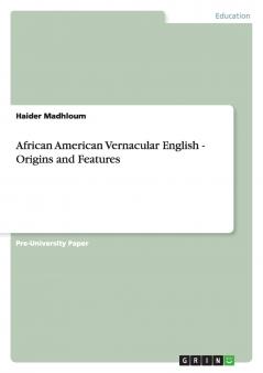 African American Vernacular English - Origins and Features