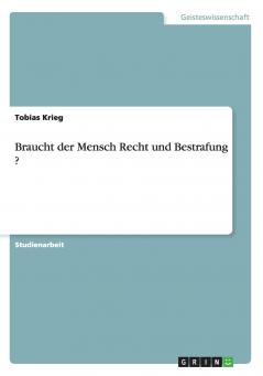 Braucht der Mensch Recht und Bestrafung ?