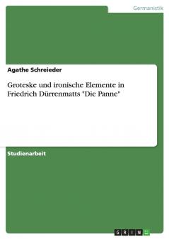 Groteske und ironische Elemente in Friedrich Dürrenmatts Die Panne