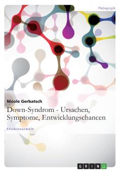 Down-Syndrom - Ursachen Symptome Entwicklungschancen