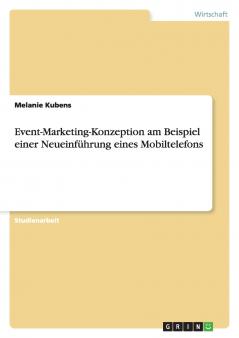 Event-Marketing-Konzeption am Beispiel einer Neueinführung eines Mobiltelefons