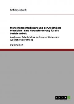 Menschenrechtsdiskurs und berufsethische Prinzipien - Eine Herausforderung für die Soziale Arbeit
