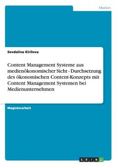 Content Management Systeme aus medienökonomischer Sicht - Durchsetzung des ökonomischen Content-Konzepts mit Content Management Systemen bei Medienunternehmen