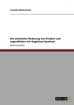 Die schulische Förderung von Kindern und Jugendlichen mit Angelman-Syndrom