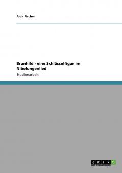 Brunhild - eine Schlüsselfigur im Nibelungenlied