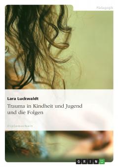 Trauma in Kindheit und Jugend und die Folgen