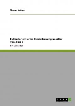 Fußballorientiertes Kindertraining im Alter von 4 bis 7