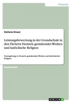 Leistungsbewertung in der Grundschule in den Fächern Deutsch gestaltendes Werken und katholische Religion