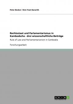 Rechtsstaat und Parlamentarismus in Kambodscha - drei wissenschaftliche Beiträge