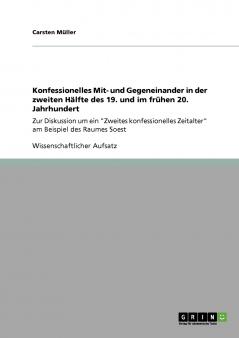 Konfessionelles Mit- und Gegeneinander in der zweiten Hälfte des 19. und im frühen 20. Jahrhundert