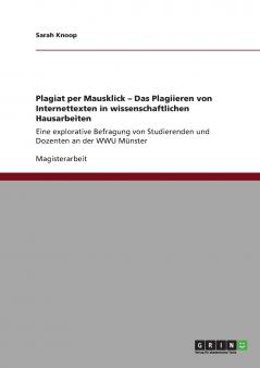 Plagiat per Mausklick - Das Plagiieren von Internettexten in wissenschaftlichen Hausarbeiten