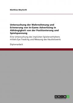 Untersuchung der Wahrnehmung und Erinnerung von In-Game Advertising in Abhängigkeit von der Positionierung und Spielspannung