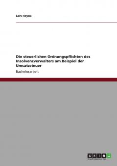 Die steuerlichen Ordnungspflichten des Insolvenzverwalters am Beispiel der Umsatzsteuer