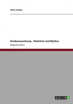 Kindesaussetzung - Wahrheit und Mythos