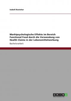 Marktpsychologische Effekte im Bereich Functional Food durch die Verwendung von Health Claims in der Lebensmittelwerbung
